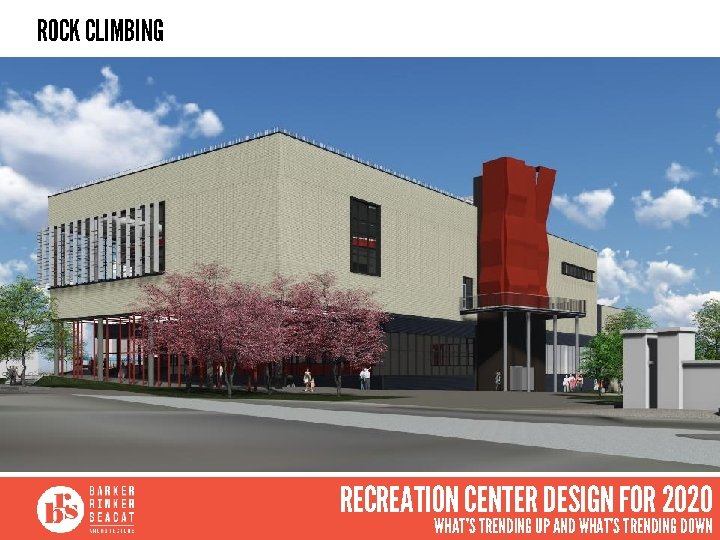 ROCK CLIMBING RECREATION CENTER DESIGN FOR 2020 WHAT’S TRENDING UP AND WHAT’S TRENDING DOWN