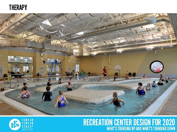 THERAPY RECREATION CENTER DESIGN FOR 2020 WHAT’S TRENDING UP AND WHAT’S TRENDING DOWN 