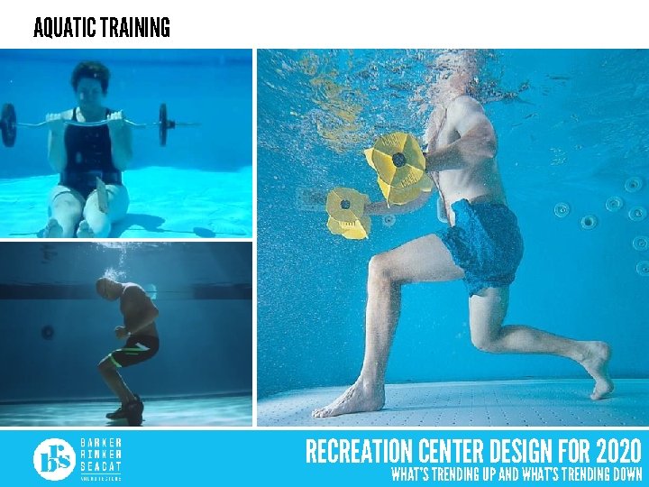 AQUATIC TRAINING RECREATION CENTER DESIGN FOR 2020 WHAT’S TRENDING UP AND WHAT’S TRENDING DOWN