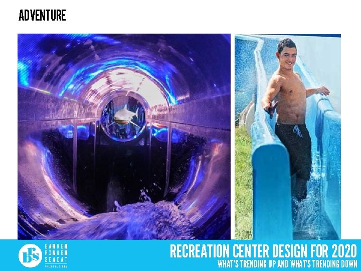 ADVENTURE RECREATION CENTER DESIGN FOR 2020 WHAT’S TRENDING UP AND WHAT’S TRENDING DOWN 