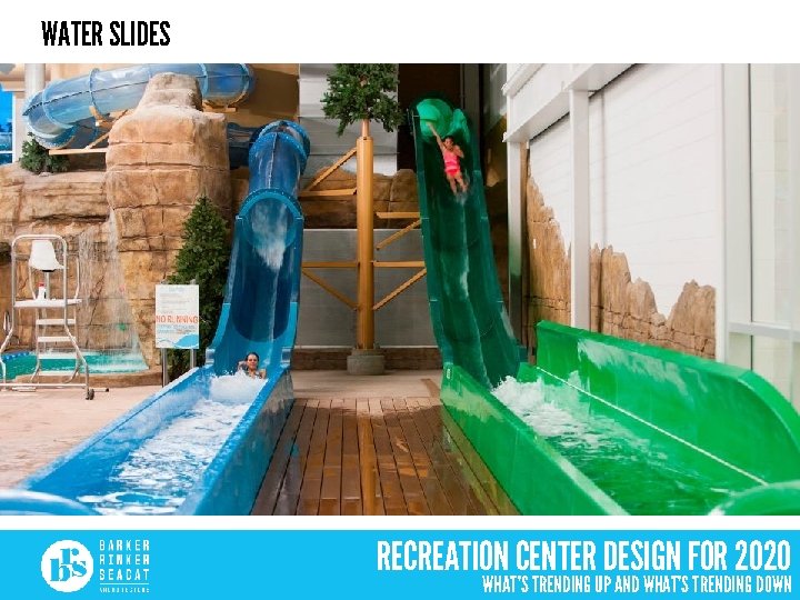 WATER SLIDES RECREATION CENTER DESIGN FOR 2020 WHAT’S TRENDING UP AND WHAT’S TRENDING DOWN