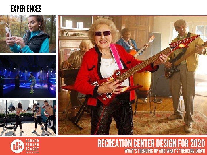 EXPERIENCES RECREATION CENTER DESIGN FOR 2020 WHAT’S TRENDING UP AND WHAT’S TRENDING DOWN 