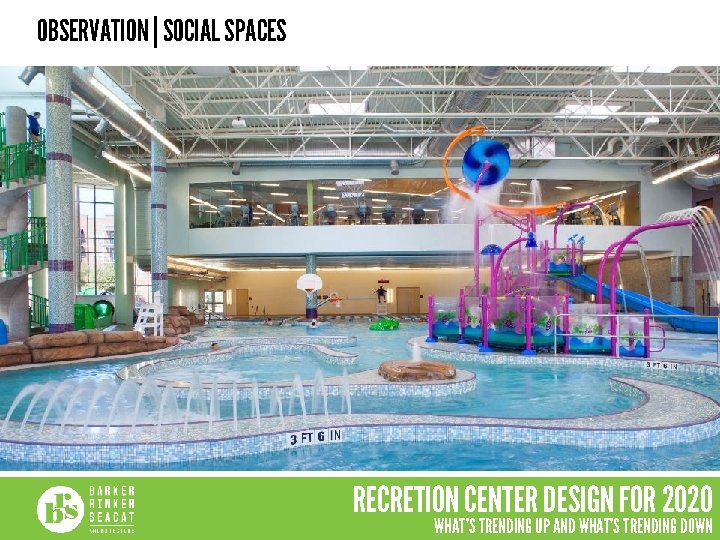 OBSERVATION | SOCIAL SPACES RECRETION CENTER DESIGN FOR 2020 WHAT’S TRENDING UP AND WHAT’S