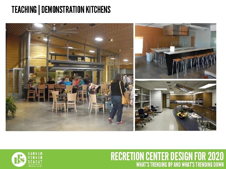 TEACHING | DEMONSTRATION KITCHENS RECRETION CENTER DESIGN FOR 2020 WHAT’S TRENDING UP AND WHAT’S