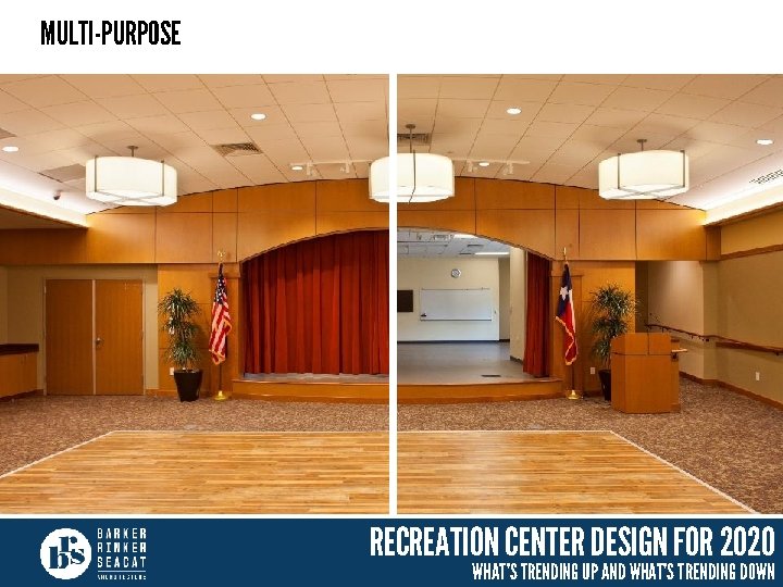 MULTI-PURPOSE RECREATION CENTER DESIGN FOR 2020 WHAT’S TRENDING UP AND WHAT’S TRENDING DOWN 