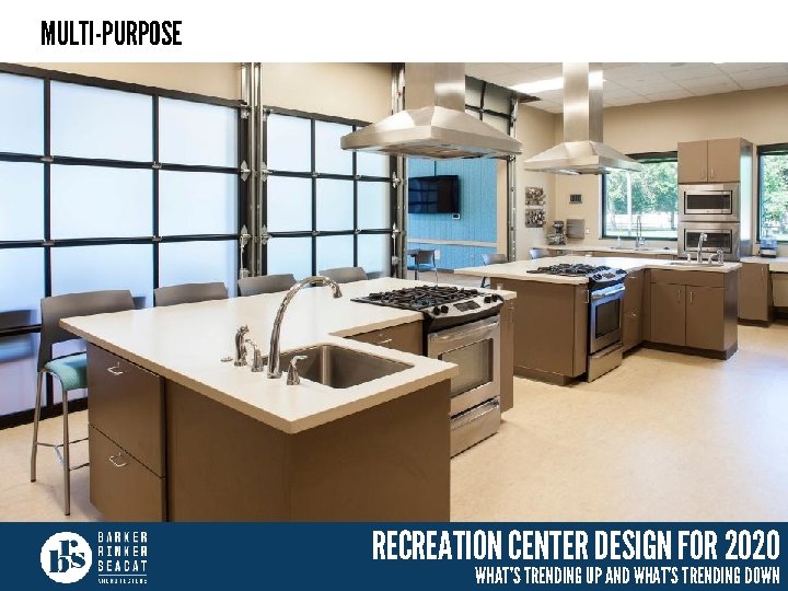 MULTI-PURPOSE RECREATION CENTER DESIGN FOR 2020 WHAT’S TRENDING UP AND WHAT’S TRENDING DOWN 