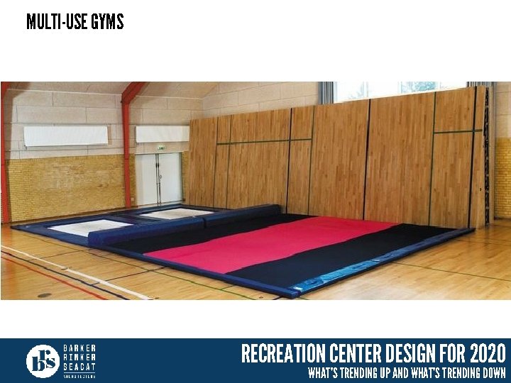 MULTI-USE GYMS RECREATION CENTER DESIGN FOR 2020 WHAT’S TRENDING UP AND WHAT’S TRENDING DOWN