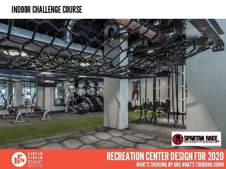 INDOOR CHALLENGE COURSE RECREATION CENTER DESIGN FOR 2020 WHAT’S TRENDING UP AND WHAT’S TRENDING