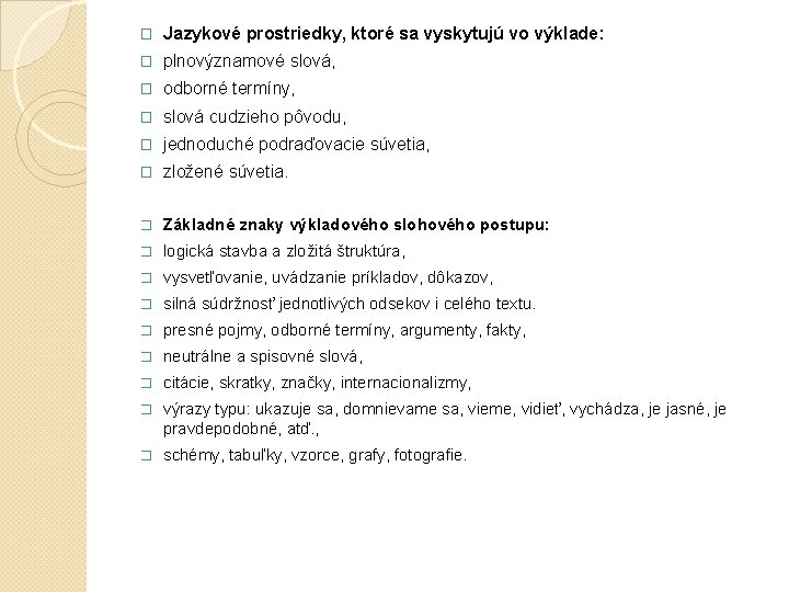 � Jazykové prostriedky, ktoré sa vyskytujú vo výklade: � plnovýznamové slová, � odborné termíny,