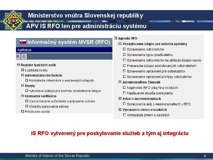 Ministerstvo vnútra Slovenskej republiky APV IS RFO len pre administráciu systému IS RFO vytvorený