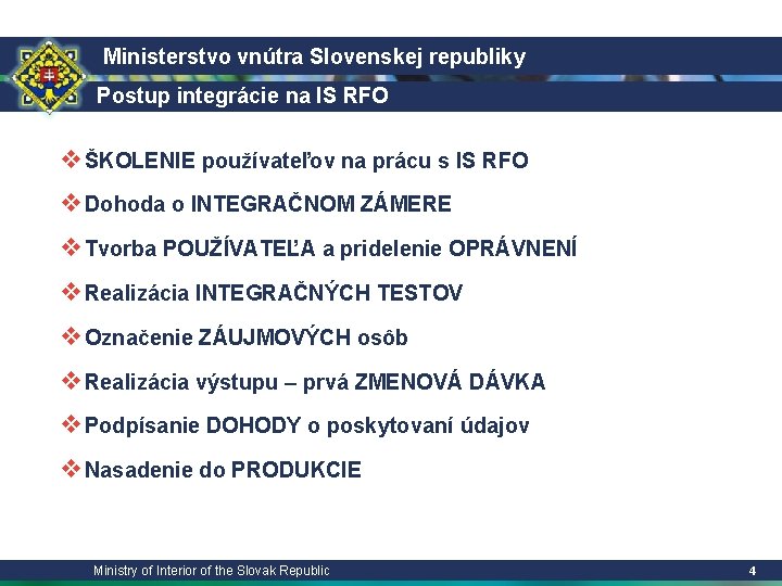 Ministerstvo vnútra Slovenskej republiky Postup integrácie na IS RFO vŠKOLENIE používateľov na prácu s