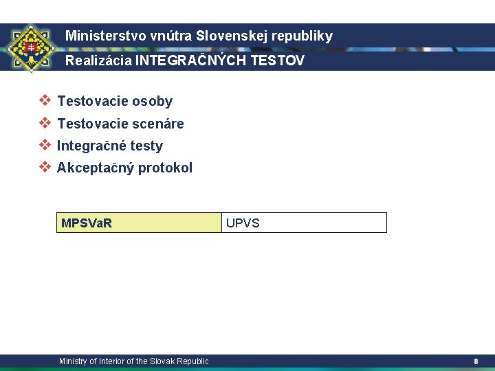 Ministerstvo vnútra Slovenskej republiky Realizácia INTEGRAČNÝCH TESTOV v Testovacie osoby v Testovacie scenáre v