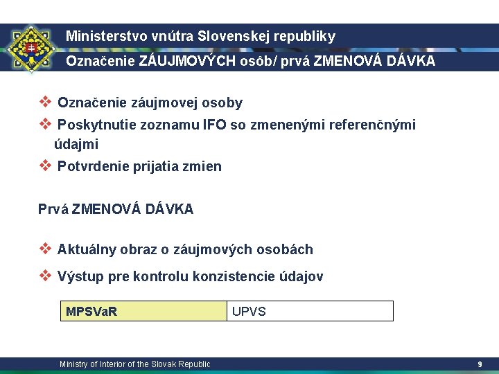 Ministerstvo vnútra Slovenskej republiky Označenie ZÁUJMOVÝCH osôb/ prvá ZMENOVÁ DÁVKA v Označenie záujmovej osoby