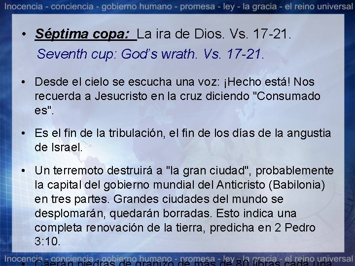  • Séptima copa: La ira de Dios. Vs. 17 -21. Seventh cup: God’s