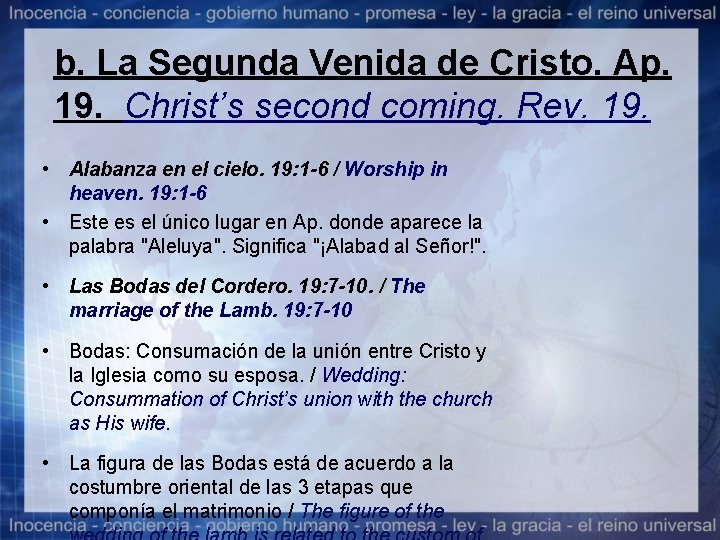 b. La Segunda Venida de Cristo. Ap. 19. Christ’s second coming. Rev. 19. •