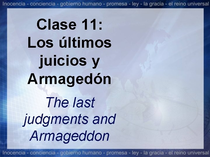 Clase 11: Los últimos juicios y Armagedón The last judgments and Armageddon 