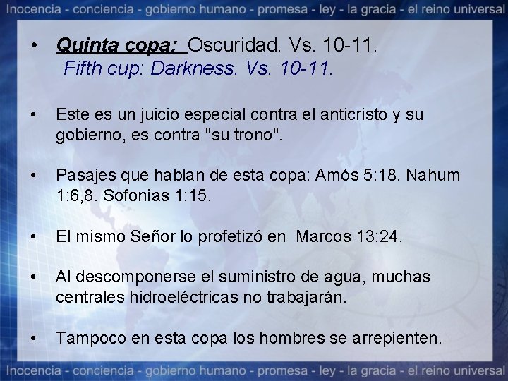  • Quinta copa: Oscuridad. Vs. 10 -11. Fifth cup: Darkness. Vs. 10 -11.