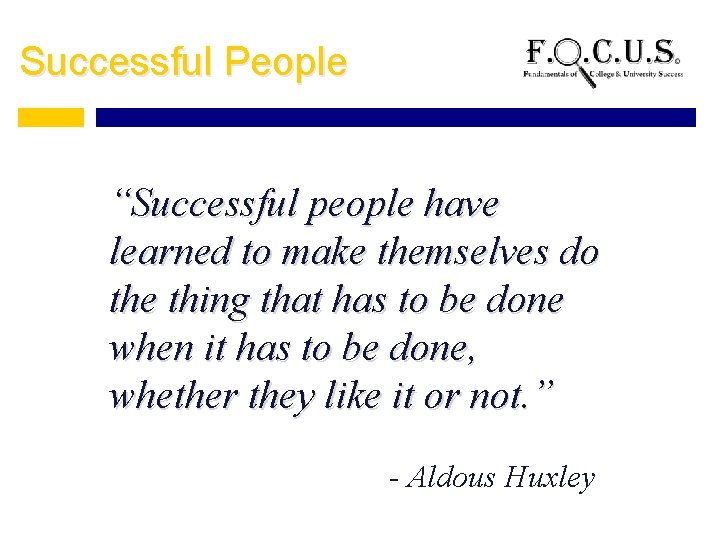 Successful People “Successful people have learned to make themselves do the thing that has