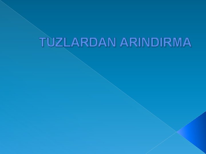 TUZLARDAN ARINDIRMA 