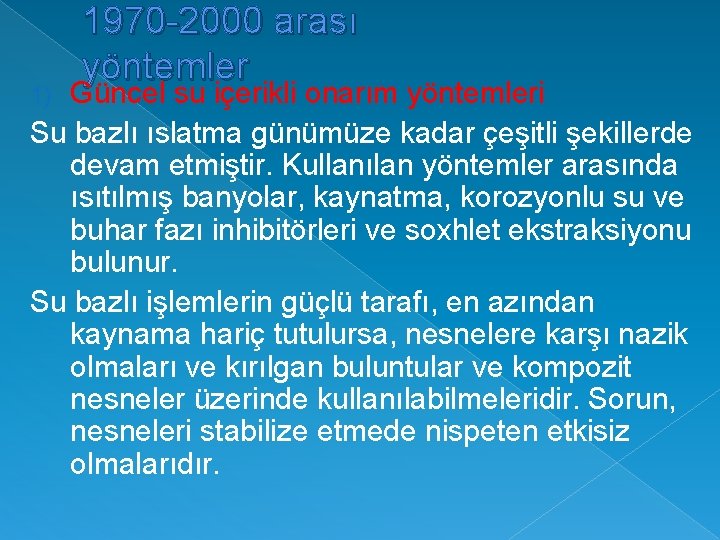 1970 -2000 arası yöntemler Güncel su içerikli onarım yöntemleri Su bazlı ıslatma günümüze kadar