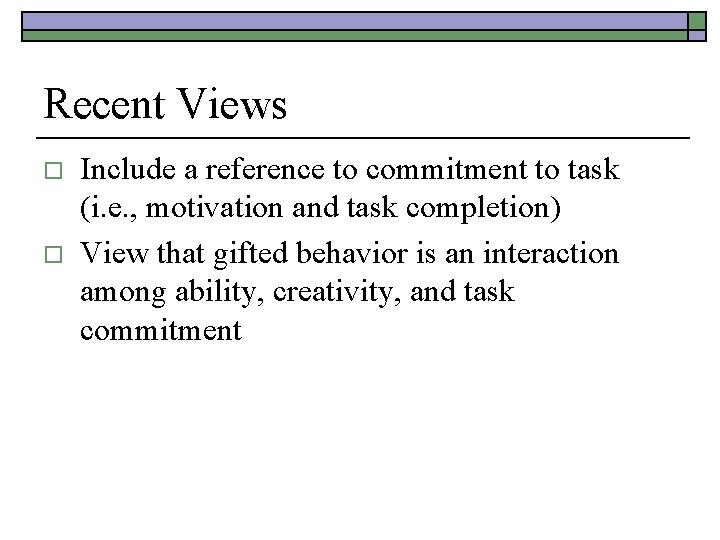 Recent Views o o Include a reference to commitment to task (i. e. ,