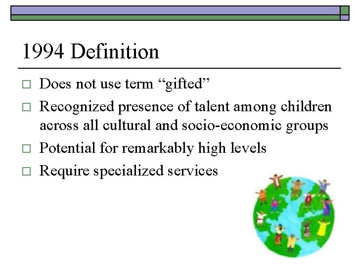 1994 Definition o o Does not use term “gifted” Recognized presence of talent among