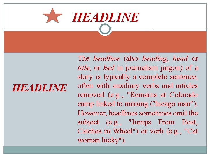 HEADLINE The headline (also heading, head or title, or hed in journalism jargon) of