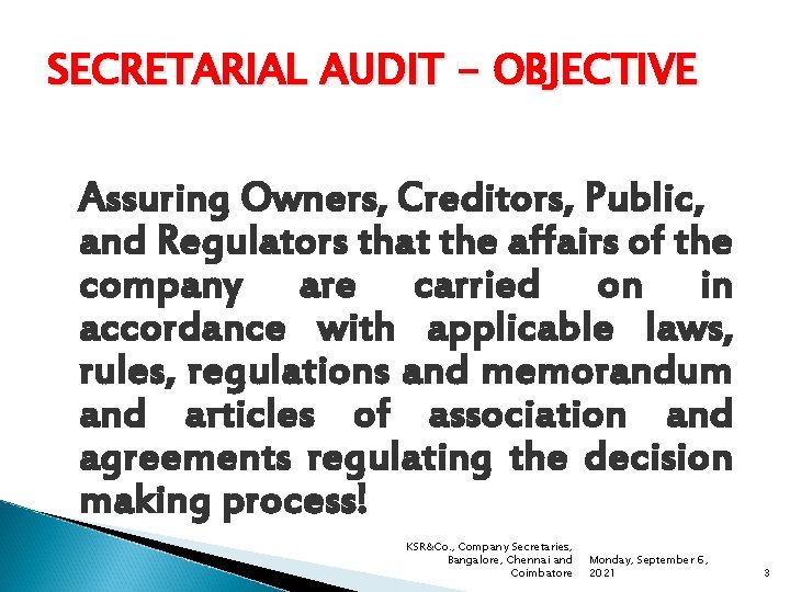 SECRETARIAL AUDIT - OBJECTIVE Assuring Owners, Creditors, Public, and Regulators that the affairs of