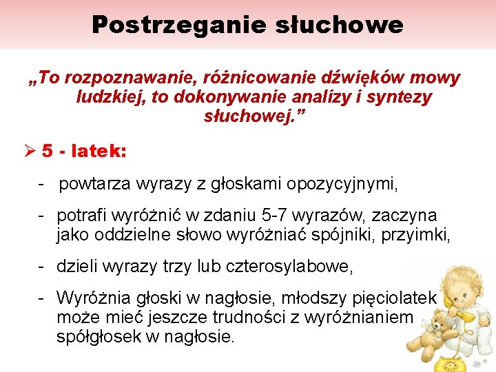 Postrzeganie słuchowe „To rozpoznawanie, różnicowanie dźwięków mowy ludzkiej, to dokonywanie analizy i syntezy słuchowej.