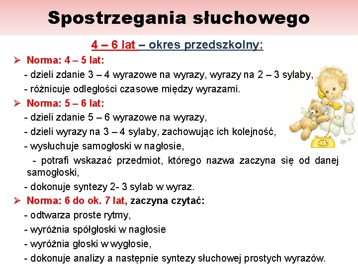 Spostrzegania słuchowego 4 – 6 lat – okres przedszkolny: Ø Norma: 4 – 5