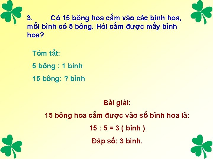 3. Có 15 bông hoa cắm vào các bình hoa, mỗi bình có 5