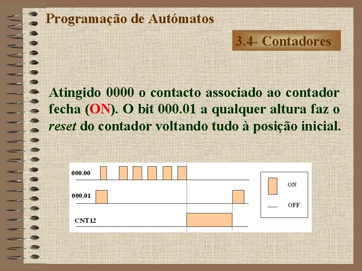 Programação de Autómatos 3. 4 - Contadores Atingido 0000 o contacto associado ao contador