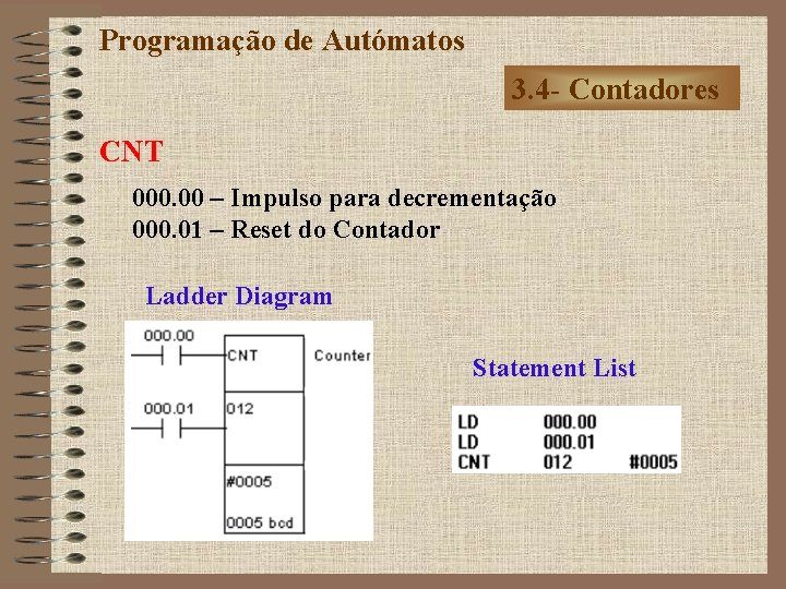 Programação de Autómatos 3. 4 - Contadores CNT 000. 00 – Impulso para decrementação