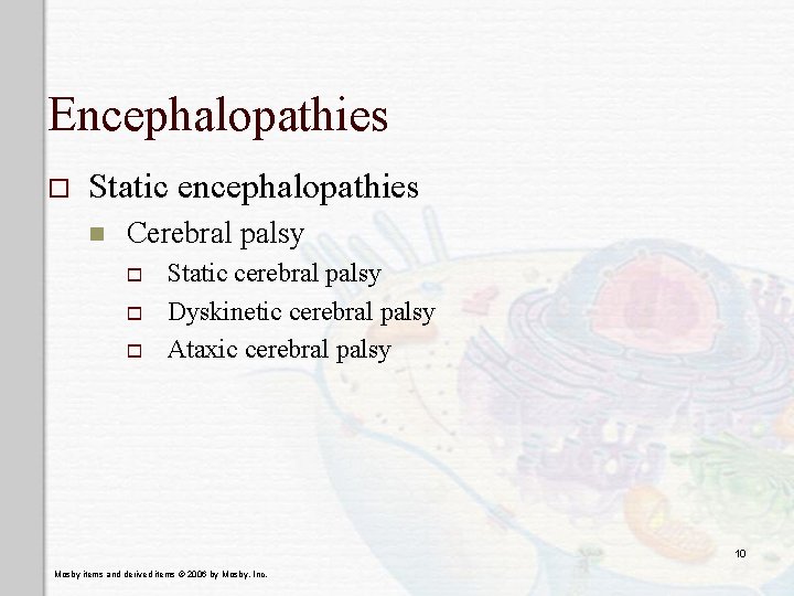 Encephalopathies o Static encephalopathies n Cerebral palsy o o o Static cerebral palsy Dyskinetic