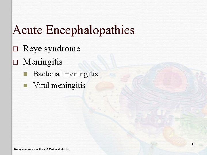 Acute Encephalopathies o o Reye syndrome Meningitis n n Bacterial meningitis Viral meningitis 13