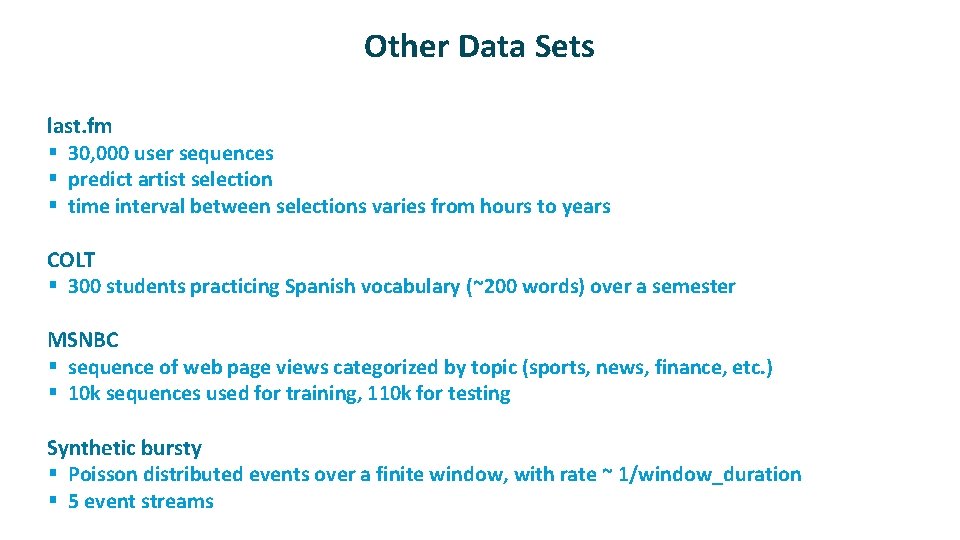 Other Data Sets ü ü last. fm § 30, 000 user sequences § predict