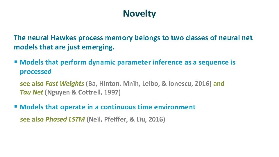 Novelty ü The neural Hawkes process memory belongs to two classes of neural net