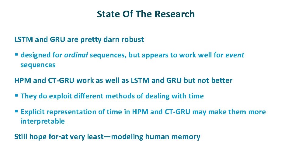State Of The Research ü LSTM and GRU are pretty darn robust § designed