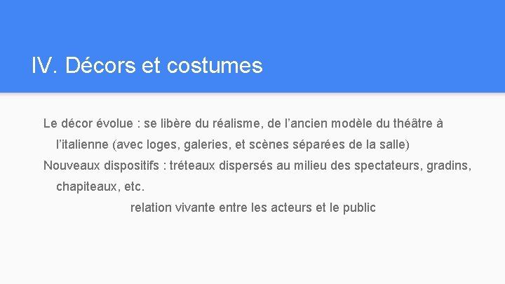 IV. Décors et costumes Le décor évolue : se libère du réalisme, de l’ancien