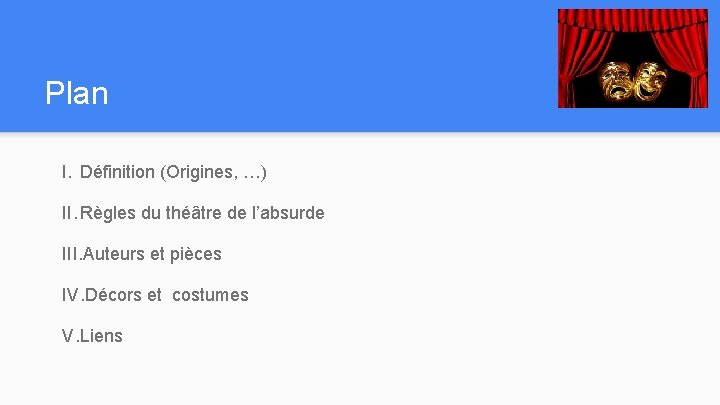 Plan I. Définition (Origines, …) II. Règles du théâtre de l’absurde III. Auteurs et