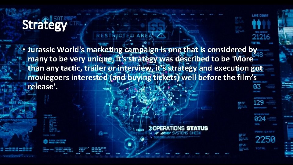 Strategy • Jurassic World's marketing campaign is one that is considered by many to