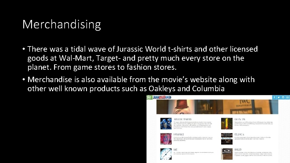 Merchandising • There was a tidal wave of Jurassic World t-shirts and other licensed