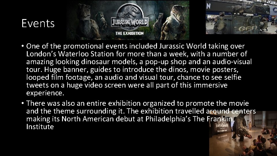 Events • One of the promotional events included Jurassic World taking over London’s Waterloo