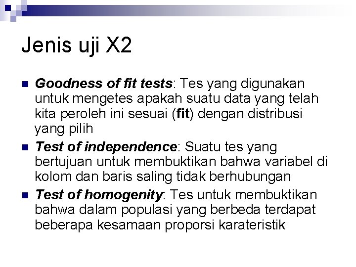 Jenis uji X 2 n n n Goodness of fit tests: Tes yang digunakan