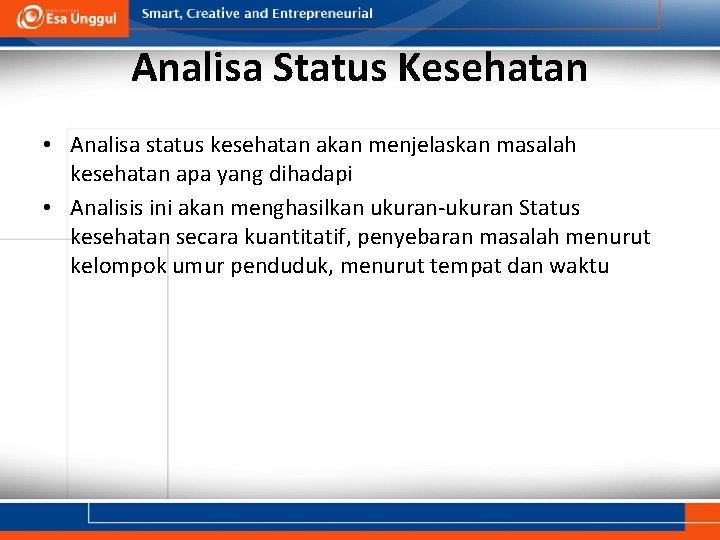 Analisa Status Kesehatan • Analisa status kesehatan akan menjelaskan masalah kesehatan apa yang dihadapi