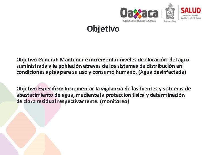 Objetivo General: Mantener e incrementar niveles de cloración del agua suministrada a la población