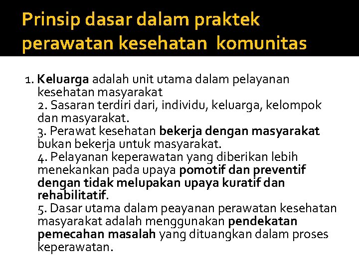 Prinsip dasar dalam praktek perawatan kesehatan komunitas 1. Keluarga adalah unit utama dalam pelayanan