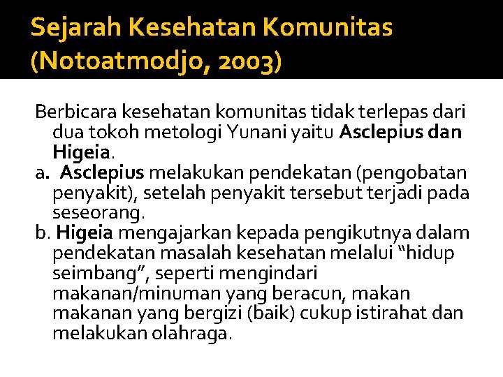 Sejarah Kesehatan Komunitas (Notoatmodjo, 2003) Berbicara kesehatan komunitas tidak terlepas dari dua tokoh metologi