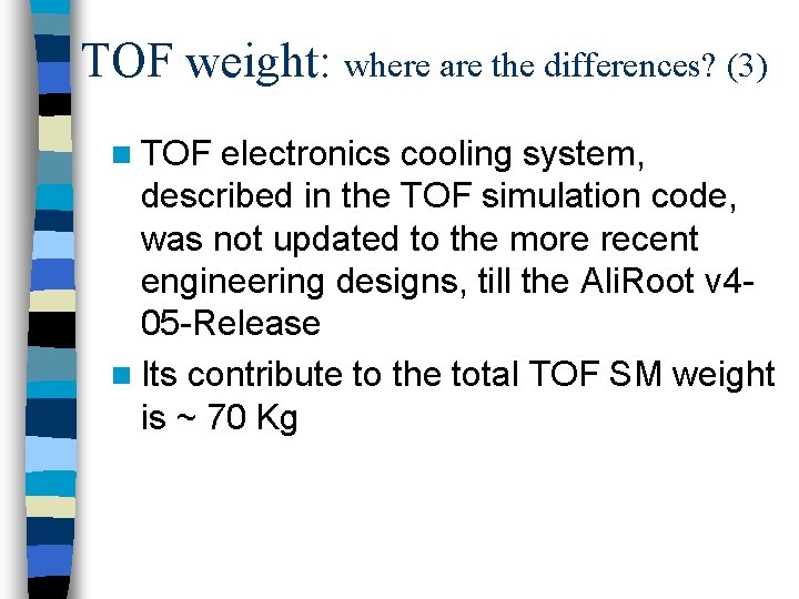 TOF weight: where are the differences? (3) n TOF electronics cooling system, described in