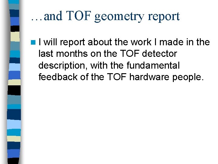 …and TOF geometry report n. I will report about the work I made in